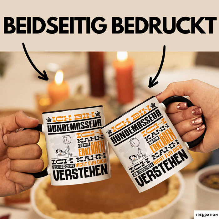 Hundemasseur Geschenk Kaffee-Tasse Geschenkidee für Hundemasseur Ich Bin Hundemasseur Ich Kann Es Dir Erklären Jedoch Nicht Für Dich Verstehen Spruch Lustig Trendation