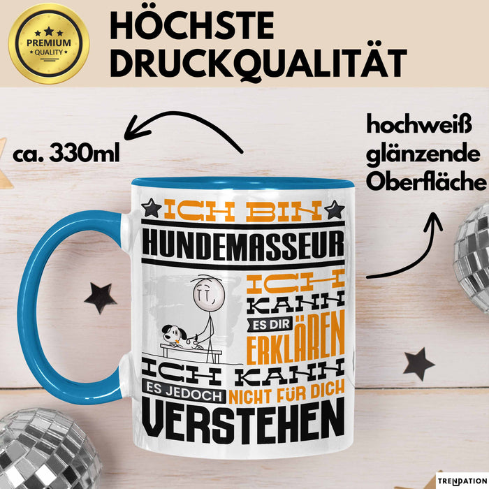 Hundemasseur Geschenk Kaffee-Tasse Geschenkidee für Hundemasseur Ich Bin Hundemasseur Ich Kann Es Dir Erklären Jedoch Nicht Für Dich Verstehen Spruch Lustig Blau Trendation