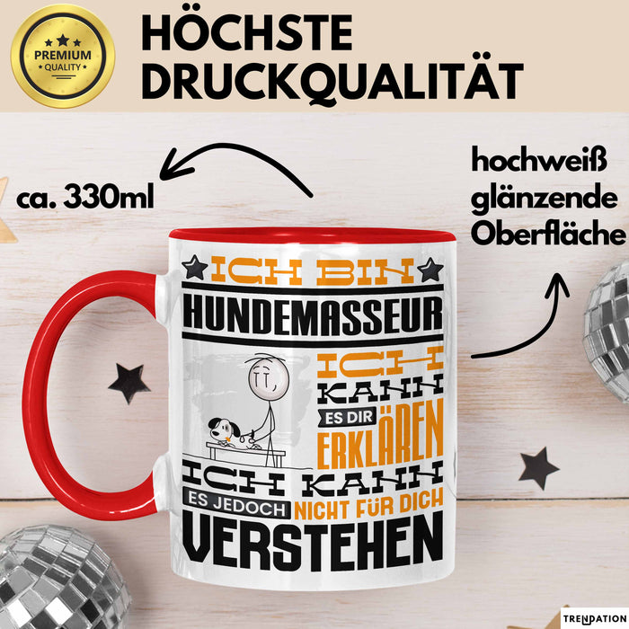 Hundemasseur Geschenk Kaffee-Tasse Geschenkidee für Hundemasseur Ich Bin Hundemasseur Ich Kann Es Dir Erklären Jedoch Nicht Für Dich Verstehen Spruch Lustig Rot Trendation