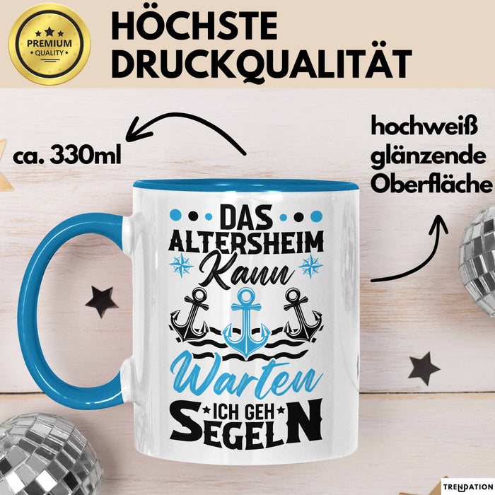 Segeln Geschenk Männer Tasse Geschenkidee Spruch Opa Das Alterheim Kann Warten Ich Geh Segeln Renteneintritt Segler Kapitän Blau Trendation