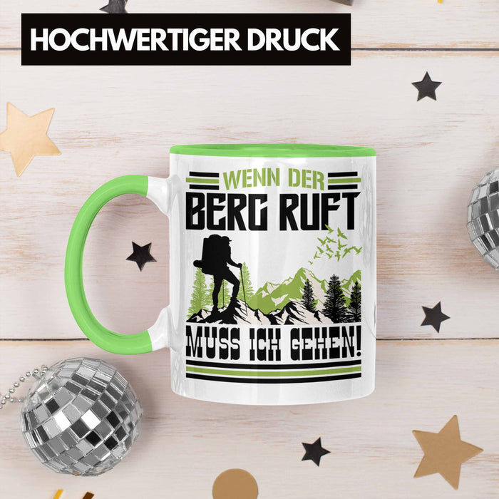 Wenn Der Berg Ruft Muss Ich Gehen Tasse Wanderer Wintersportler Geschenk Grün Trendation