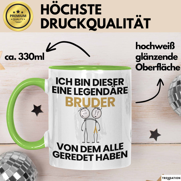 Bruder Geschenk Tasse Lustige Geschenkidee Geburtstag für Bruder Ich Bin Dieser Legendäre Bruder Von Dem Alle Geredet Haben Kaffee-Becher Grün Trendation