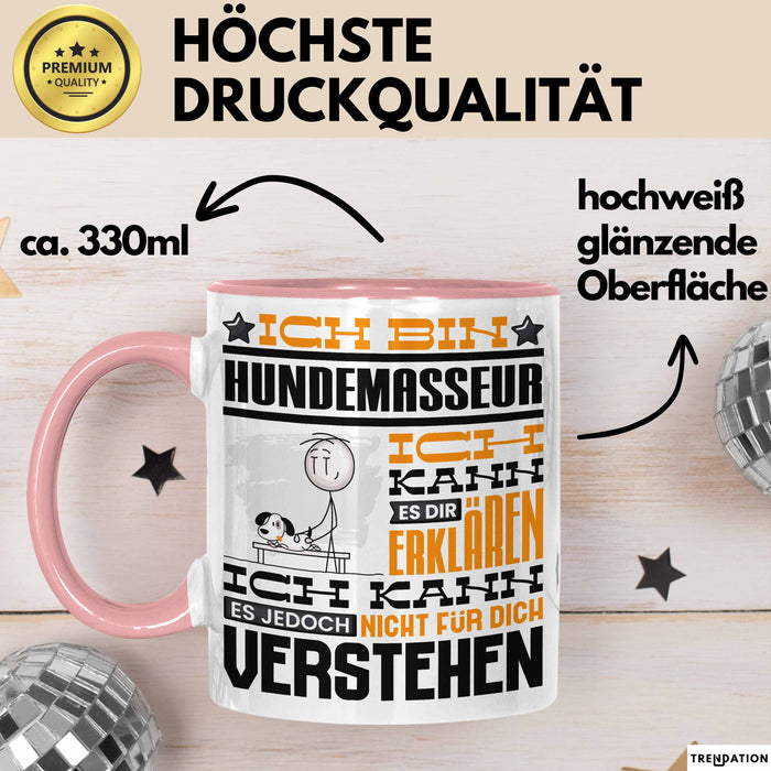 Hundemasseur Geschenk Kaffee-Tasse Geschenkidee für Hundemasseur Ich Bin Hundemasseur Ich Kann Es Dir Erklären Jedoch Nicht Für Dich Verstehen Spruch Lustig Rosa Trendation