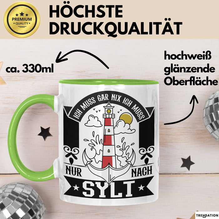 Sylt Tasse Geschenk Ich Muss Gar Nichts Ich Muss Nur Nach Sylt Urlaub Grün Trendation