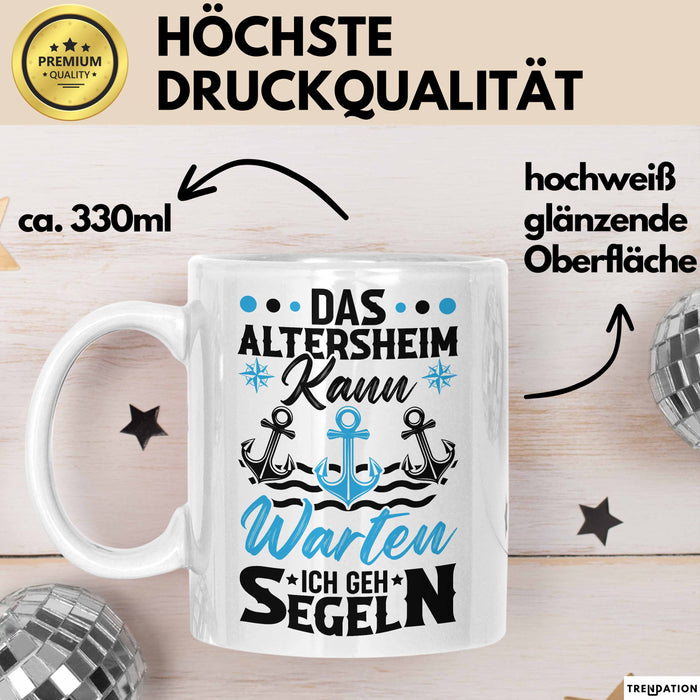Segeln Geschenk Männer Tasse Geschenkidee Spruch Opa Das Alterheim Kann Warten Ich Geh Segeln Renteneintritt Segler Kapitän Weiß Trendation