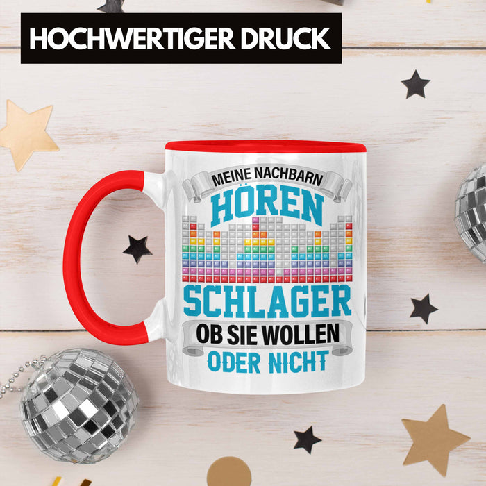 Meine Nachbarn Hören Schlager Ob Sie Wollen Oder Nicht Lustiger Spruch Tasse Schlager Musik Rot Trendation