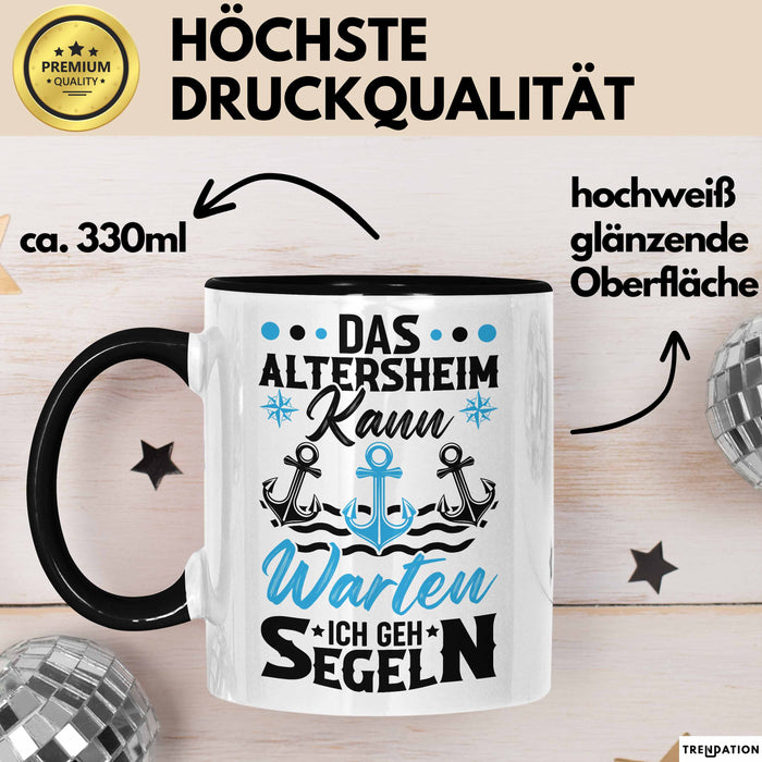 Segeln Geschenk Männer Tasse Geschenkidee Spruch Opa Das Alterheim Kann Warten Ich Geh Segeln Renteneintritt Segler Kapitän Trendation