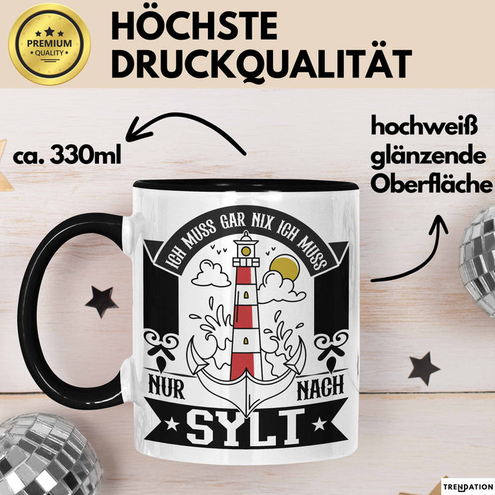 Sylt Tasse Geschenk Ich Muss Gar Nichts Ich Muss Nur Nach Sylt Urlaub Trendation