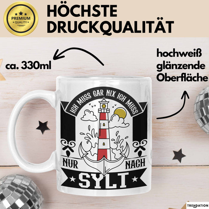 Sylt Tasse Geschenk Ich Muss Gar Nichts Ich Muss Nur Nach Sylt Urlaub Weiß Trendation