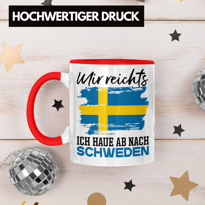 Mir Reichts Ich Hau Ab Nach Schweden Tasse Geschenk Urlaub Schweden Urlaub Rot Trendation
