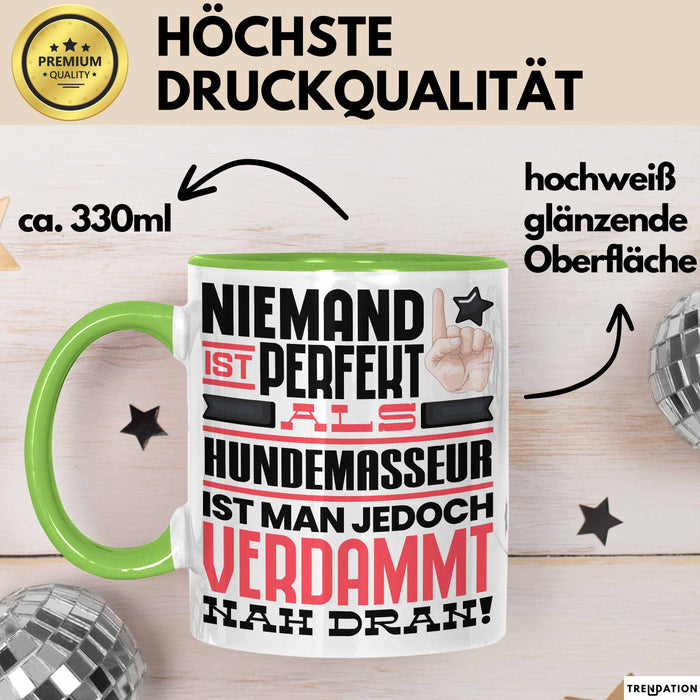 Hundemasseur Geschenk Tasse Lustige Geschenkidee für Hundemasseur Geburtstag Kaffee-Becher Niemand Ist Perfekt Aber Als Hundemasseur Ist Man Nah Dran Grün Trendation