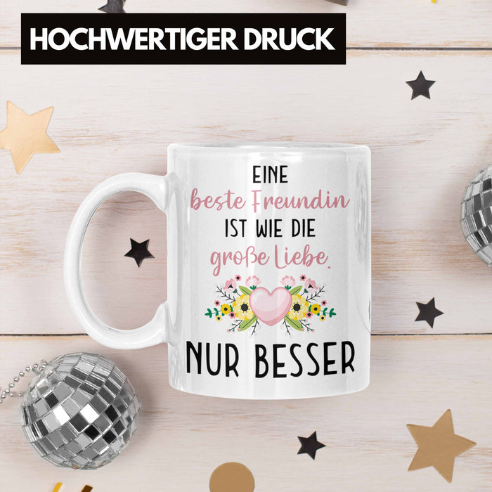 Beste Freundin Tasse Geschenk Geburtstag Aller Beste Freundin BFF Wie die Große Liebe Weiß Trendation
