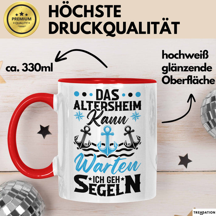 Segeln Geschenk Männer Tasse Geschenkidee Spruch Opa Das Alterheim Kann Warten Ich Geh Segeln Renteneintritt Segler Kapitän Rot Trendation