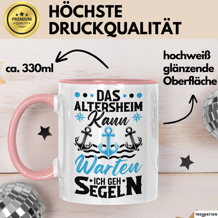 Segeln Geschenk Männer Tasse Geschenkidee Spruch Opa Das Alterheim Kann Warten Ich Geh Segeln Renteneintritt Segler Kapitän Rosa Trendation