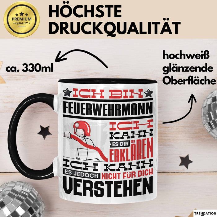 Feuerwehrmann Geschenk Tasse Geschenkidee für Feuerwehrmann Geburtstag Lustiger Spruch Ich Bin Feuerwehrmann Ich Kann Es Dir Erklären Aber Nicht Für Dich Verstehen Trendation