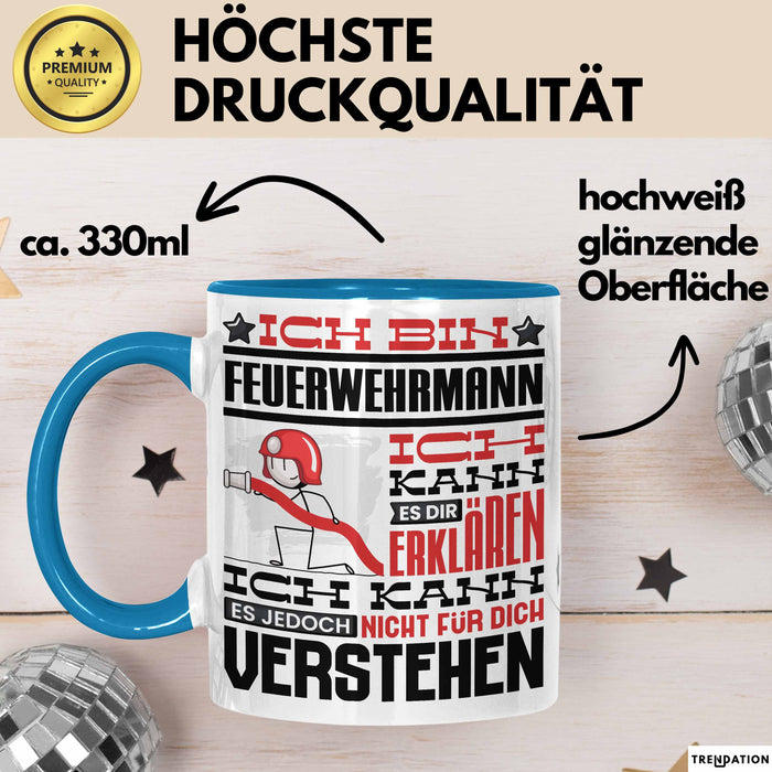 Feuerwehrmann Geschenk Tasse Geschenkidee für Feuerwehrmann Geburtstag Lustiger Spruch Ich Bin Feuerwehrmann Ich Kann Es Dir Erklären Aber Nicht Für Dich Verstehen Blau Trendation