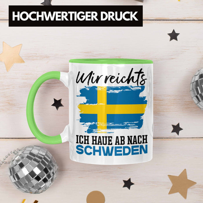 Mir Reichts Ich Hau Ab Nach Schweden Tasse Geschenk Urlaub Schweden Urlaub Grün Trendation
