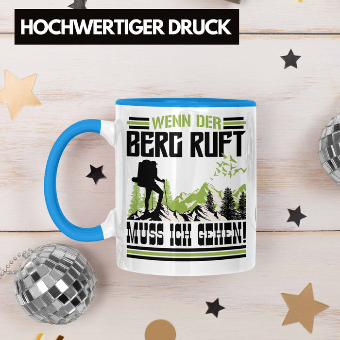 Wenn Der Berg Ruft Muss Ich Gehen Tasse Wanderer Wintersportler Geschenk Blau Trendation