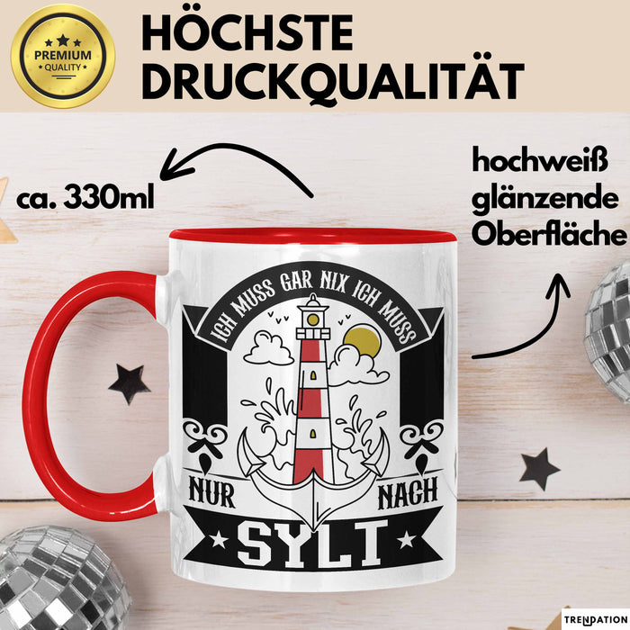 Sylt Tasse Geschenk Ich Muss Gar Nichts Ich Muss Nur Nach Sylt Urlaub Rot Trendation