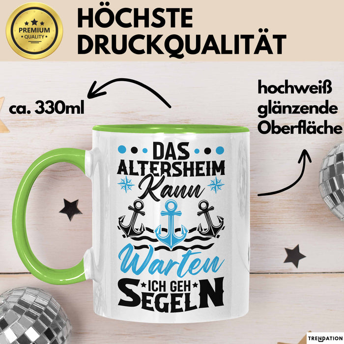 Segeln Geschenk Männer Tasse Geschenkidee Spruch Opa Das Alterheim Kann Warten Ich Geh Segeln Renteneintritt Segler Kapitän Grün Trendation