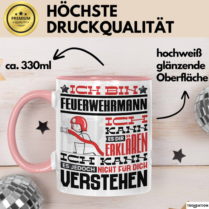 Feuerwehrmann Geschenk Tasse Geschenkidee für Feuerwehrmann Geburtstag Lustiger Spruch Ich Bin Feuerwehrmann Ich Kann Es Dir Erklären Aber Nicht Für Dich Verstehen Rosa Trendation