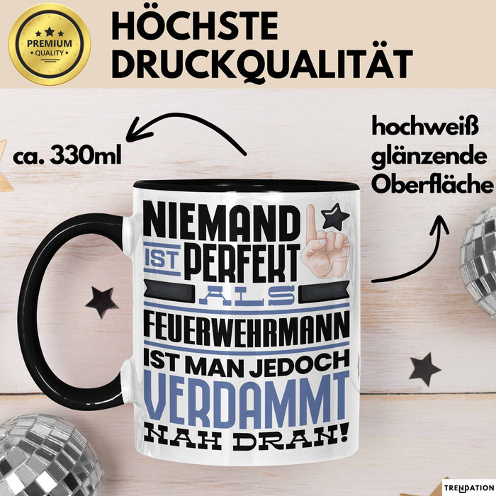 Feuerwehrmann Geschenk Tasse Lustige Geschenkidee für Feuerwehrmann Geburtstag Kaffee-Becher Niemand Ist Perfekt Aber Als Feuerwehrmann Ist Man Nah Dran Trendation