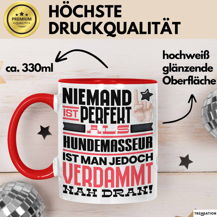 Hundemasseur Geschenk Tasse Lustige Geschenkidee für Hundemasseur Geburtstag Kaffee-Becher Niemand Ist Perfekt Aber Als Hundemasseur Ist Man Nah Dran Rot Trendation