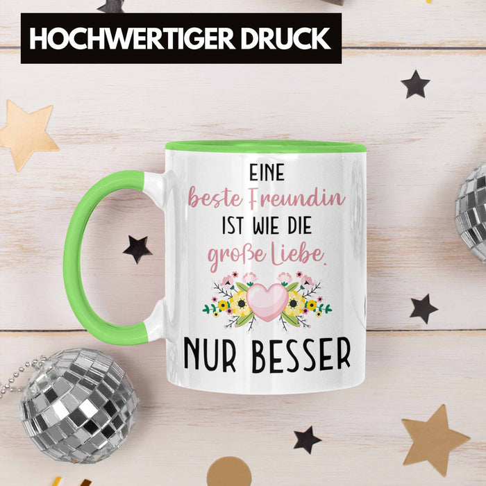 Beste Freundin Tasse Geschenk Geburtstag Aller Beste Freundin BFF Wie die Große Liebe Grün Trendation