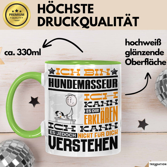 Hundemasseur Geschenk Kaffee-Tasse Geschenkidee für Hundemasseur Ich Bin Hundemasseur Ich Kann Es Dir Erklären Jedoch Nicht Für Dich Verstehen Spruch Lustig Grün Trendation