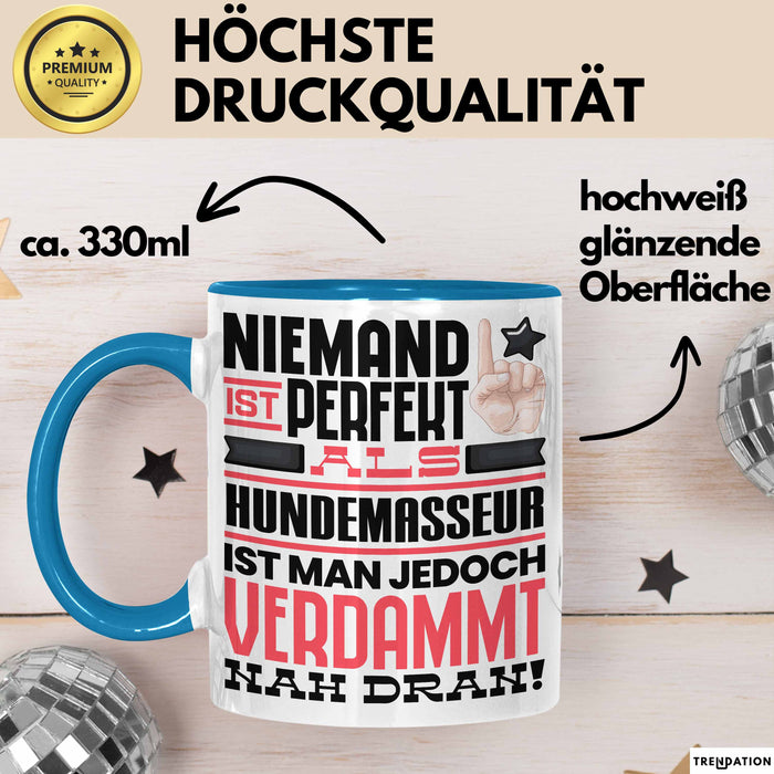 Hundemasseur Geschenk Tasse Lustige Geschenkidee für Hundemasseur Geburtstag Kaffee-Becher Niemand Ist Perfekt Aber Als Hundemasseur Ist Man Nah Dran Blau Trendation