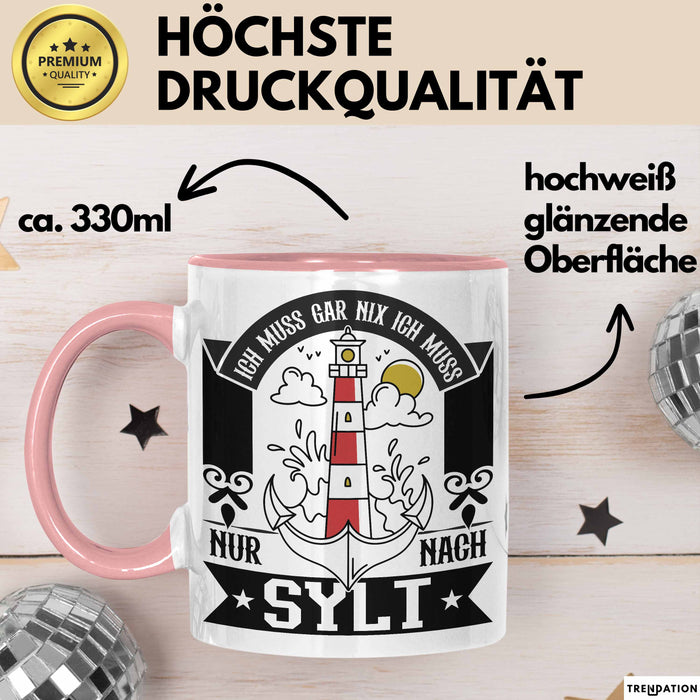 Sylt Tasse Geschenk Ich Muss Gar Nichts Ich Muss Nur Nach Sylt Urlaub Rosa Trendation