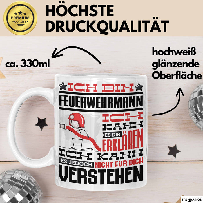 Feuerwehrmann Geschenk Tasse Geschenkidee für Feuerwehrmann Geburtstag Lustiger Spruch Ich Bin Feuerwehrmann Ich Kann Es Dir Erklären Aber Nicht Für Dich Verstehen Weiß Trendation