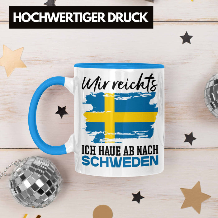 Mir Reichts Ich Hau Ab Nach Schweden Tasse Geschenk Urlaub Schweden Urlaub Blau Trendation