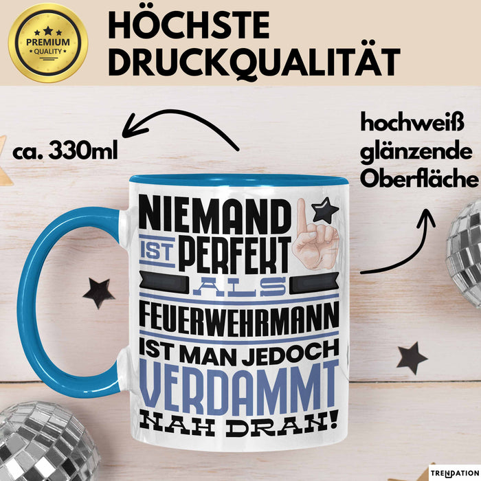 Feuerwehrmann Geschenk Tasse Lustige Geschenkidee für Feuerwehrmann Geburtstag Kaffee-Becher Niemand Ist Perfekt Aber Als Feuerwehrmann Ist Man Nah Dran Blau Trendation