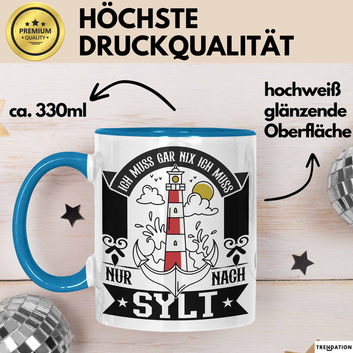 Sylt Tasse Geschenk Ich Muss Gar Nichts Ich Muss Nur Nach Sylt Urlaub Blau Trendation