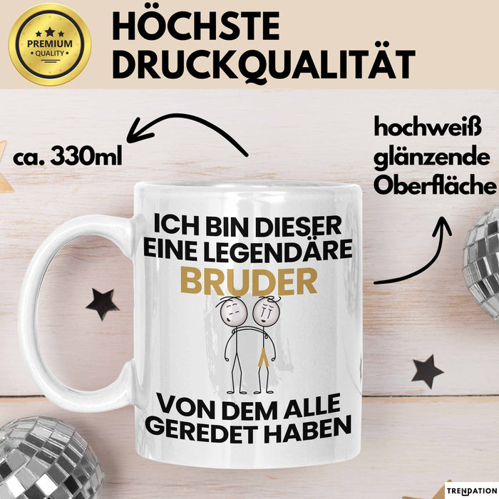 Bruder Geschenk Tasse Lustige Geschenkidee Geburtstag für Bruder Ich Bin Dieser Legendäre Bruder Von Dem Alle Geredet Haben Kaffee-Becher Weiß Trendation