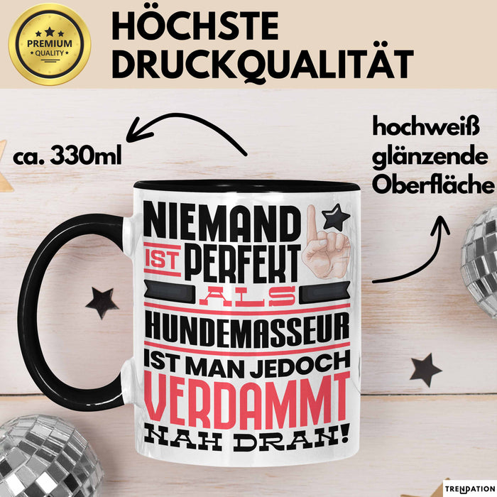 Hundemasseur Geschenk Tasse Lustige Geschenkidee für Hundemasseur Geburtstag Kaffee-Becher Niemand Ist Perfekt Aber Als Hundemasseur Ist Man Nah Dran Trendation