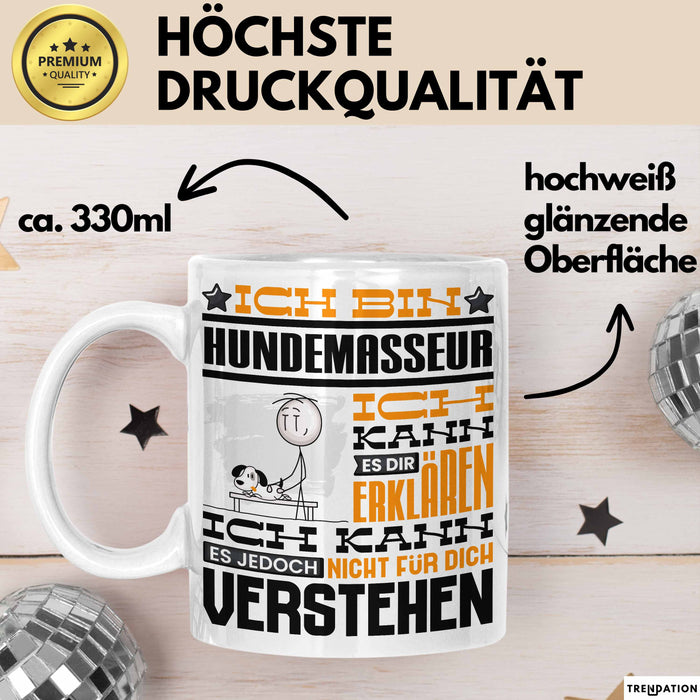 Hundemasseur Geschenk Kaffee-Tasse Geschenkidee für Hundemasseur Ich Bin Hundemasseur Ich Kann Es Dir Erklären Jedoch Nicht Für Dich Verstehen Spruch Lustig Weiß Trendation