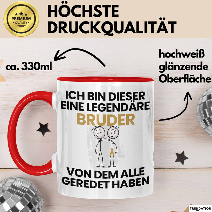 Bruder Geschenk Tasse Lustige Geschenkidee Geburtstag für Bruder Ich Bin Dieser Legendäre Bruder Von Dem Alle Geredet Haben Kaffee-Becher Rot Trendation