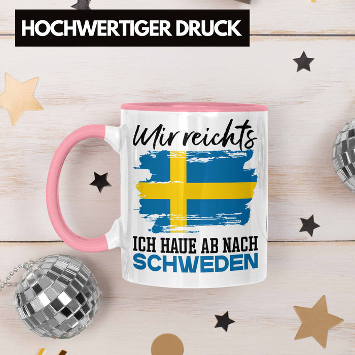 Mir Reichts Ich Hau Ab Nach Schweden Tasse Geschenk Urlaub Schweden Urlaub Rosa Trendation