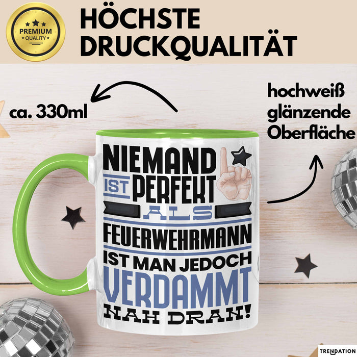 Feuerwehrmann Geschenk Tasse Lustige Geschenkidee für Feuerwehrmann Geburtstag Kaffee-Becher Niemand Ist Perfekt Aber Als Feuerwehrmann Ist Man Nah Dran Grün Trendation