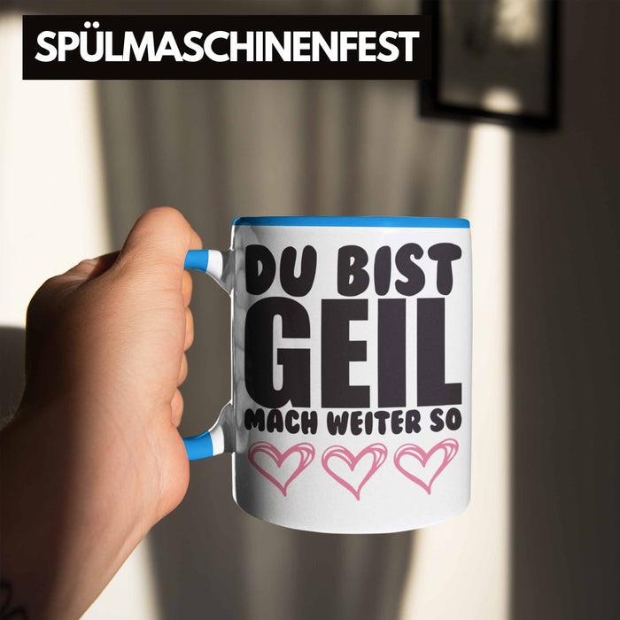 Trendation - Du Bist Geil Mach Weiter So - Lustige Tasse mit Spruch Beste Freundin Kollege Geschenk Blau Trendation