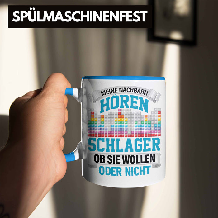 Meine Nachbarn Hören Schlager Ob Sie Wollen Oder Nicht Lustiger Spruch Tasse Schlager Musik Blau Trendation