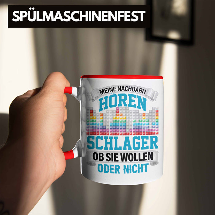 Meine Nachbarn Hören Schlager Ob Sie Wollen Oder Nicht Lustiger Spruch Tasse Schlager Musik Rot Trendation