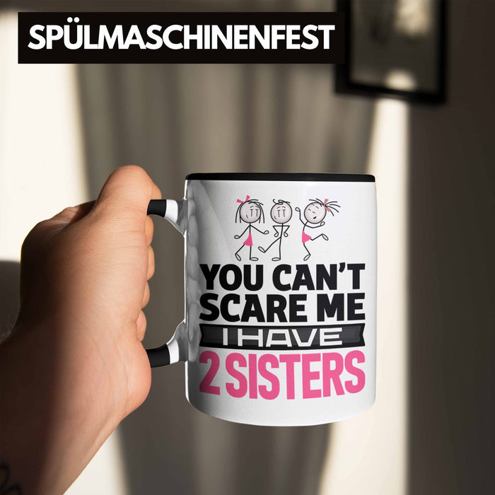 Geschwister Tasse Geschenk Bruder Schwester Geschenk von Schwestern An Bruder You Cant Scare Me I Have 2 Sisters Trendation
