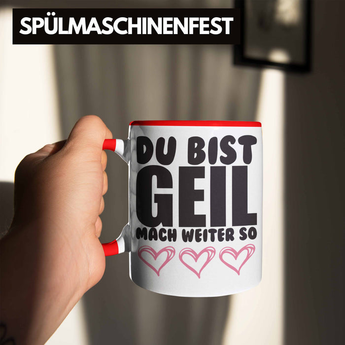 Trendation - Du Bist Geil Mach Weiter So - Lustige Tasse mit Spruch Beste Freundin Kollege Geschenk Rot Trendation