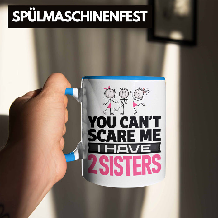 Geschwister Tasse Geschenk Bruder Schwester Geschenk von Schwestern An Bruder You Cant Scare Me I Have 2 Sisters Blau Trendation