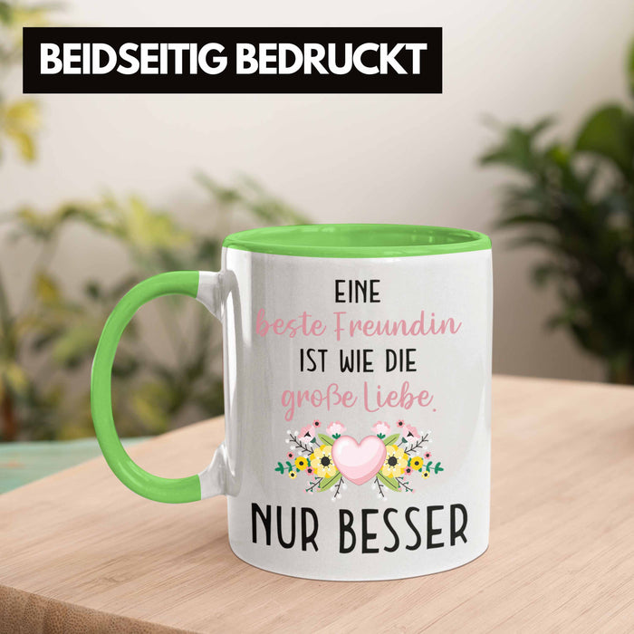 Beste Freundin Tasse Geschenk Geburtstag Aller Beste Freundin BFF Wie die Große Liebe Grün Trendation