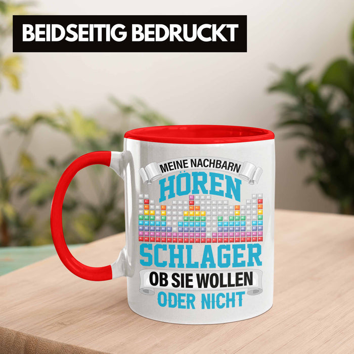 Meine Nachbarn Hören Schlager Ob Sie Wollen Oder Nicht Lustiger Spruch Tasse Schlager Musik Rot Trendation