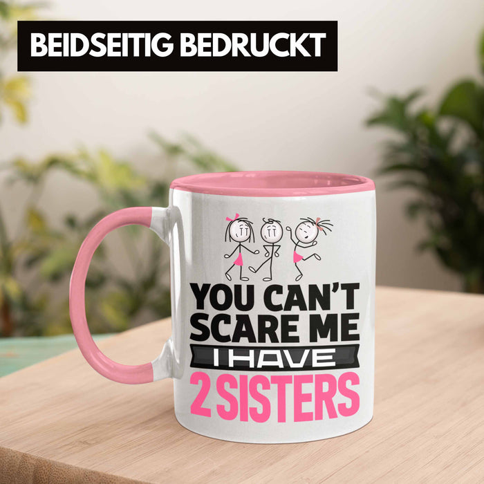 Geschwister Tasse Geschenk Bruder Schwester Geschenk von Schwestern An Bruder You Cant Scare Me I Have 2 Sisters Rosa Trendation